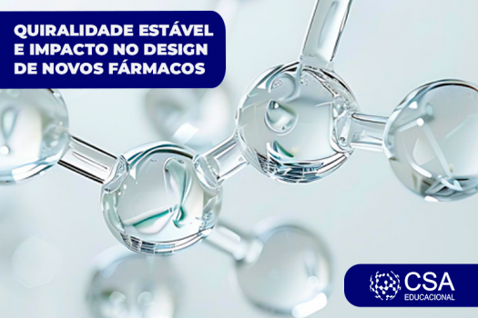 QUIRALIDADE ESTÁVEL E IMPACTO NO DESIGN DE NOVOS FÁRMACOS