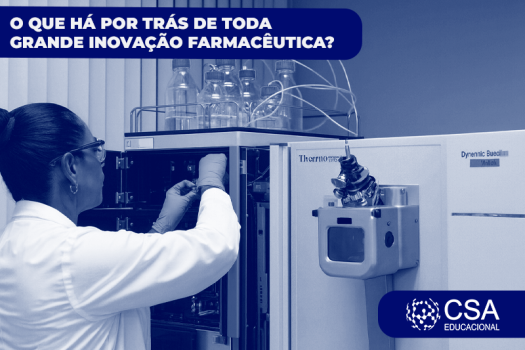 O QUE HÁ POR TRÁS DE TODA GRANDE INOVAÇÃO FARMACÊUTICA?
