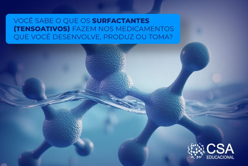 Você sabe o que os Surfactantes (Tensoativos) fazem nos medicamentos que você desenvolve, produz ou toma?