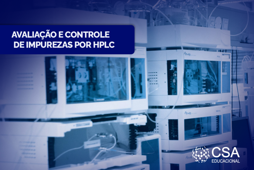 Avaliaçâo e controle de impurezas por HPLC