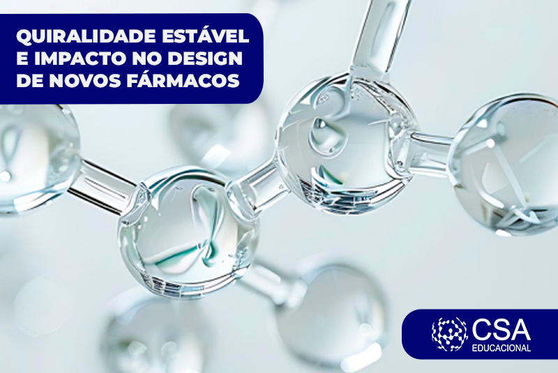 QUIRALIDADE ESTÁVEL E IMPACTO NO DESIGN DE NOVOS FÁRMACOS
